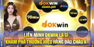 Liên Minh OKWIN Là Gì - Khám Phá Thương Hiệu Hàng Đầu Châu Á