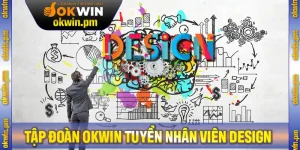 Tập Đoàn Okwin Tuyển Nhân Viên Design Với Đãi Ngộ Tuyệt Vời