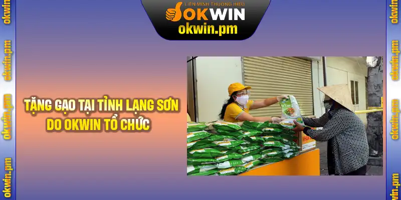 Lễ tặng gạo tại tỉnh Lạng Sơn do OKWIN tổ chức