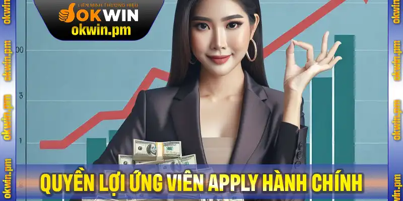 Các quyền lợi ứng viên được hưởng khi apply tuyển nhân viên hành chính